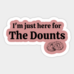 Im just here for the dounts Sticker